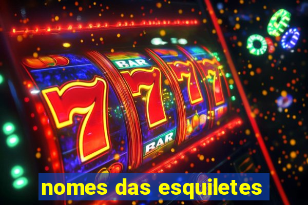 nomes das esquiletes